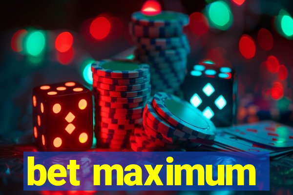 bet maximum